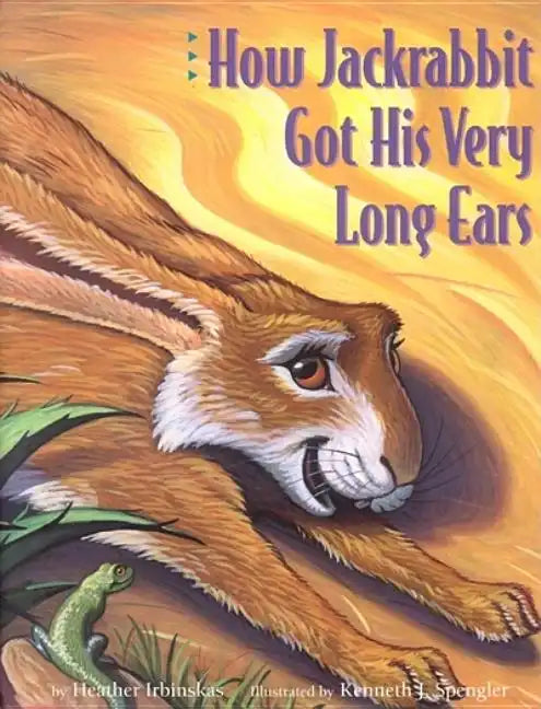 How Jackrabbit Got His Very Long Ears - Hardcover