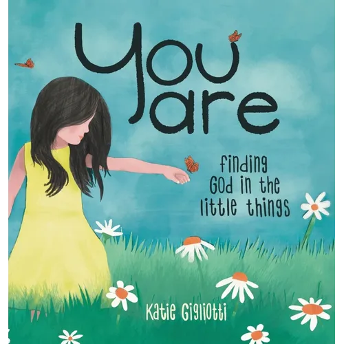 You are: Finding God in the Little Things - Hardcover