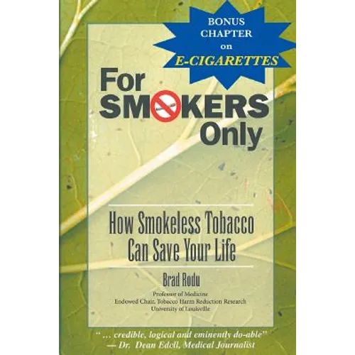 For Smokers Only: How Smokeless Tobacco Can Save Your Life - Paperback