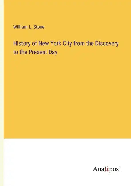 History of New York City from the Discovery to the Present Day - Paperback