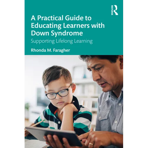 A Practical Guide to Educating Learners with Down Syndrome: Supporting Lifelong Learning - Paperback