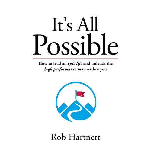 It's All Possible: How to lead an epic life and unleash the high performance hero within you - Paperback