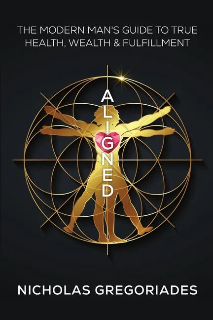 Aligned: The Modern Man's Guide to Health, Wealth & Freedom - Paperback