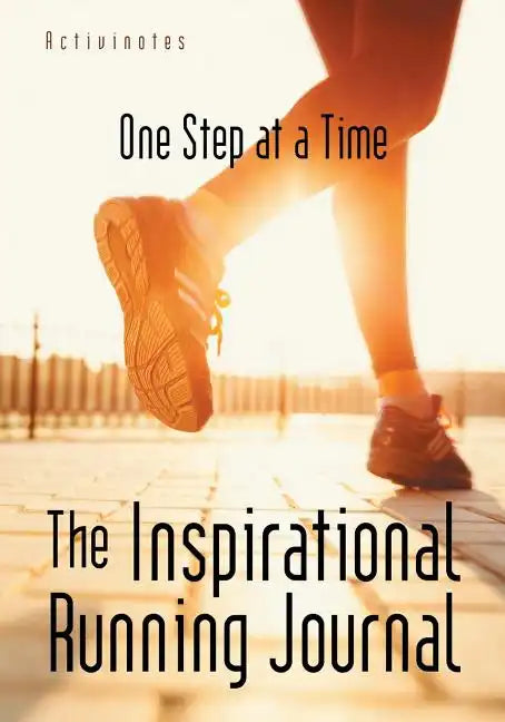 The Inspirational Running Journal: One Step at a Time - Paperback