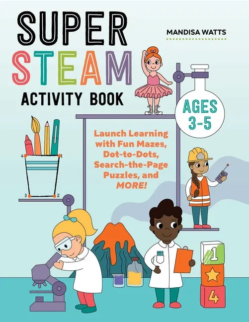 Super Steam Activity Book: Launch Learning with Fun Mazes, Dot-To-Dots, Search-The-Page Puzzles, and More! - Paperback