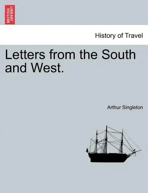 Letters from the South and West. - Paperback