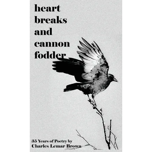 Heart Breaks and Cannon Fodder - Hardcover