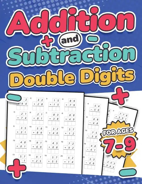Addition and Subtraction Double Digits Kids Ages 7-9 Adding and Subtracting Maths Activity Workbook 110 Timed Maths Test Drills Grade 1, 2, 3, and 4 Y - Paperback