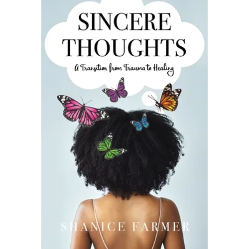 Sincere Thoughts: A Transition from Trauma to Healing - Paperback