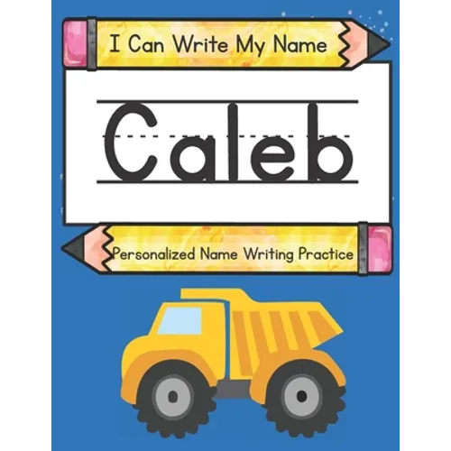 I Can Write My Name: Caleb: Personalized Name Writing Practice - Paperback
