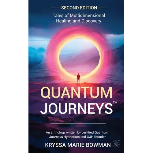 Quantum Journeys: Tales of Multidimensional Healing and Discovery: Second Edition - Paperback
