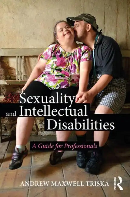 Sexuality and Intellectual Disabilities: A Guide for Professionals - Paperback