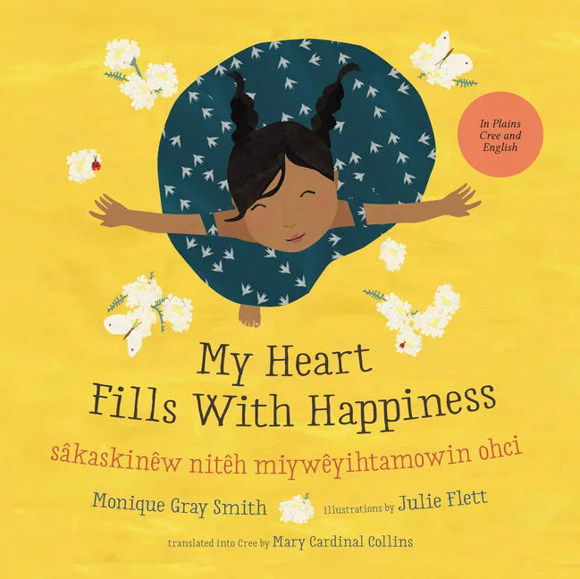 My Heart Fills with Happiness / Sâkaskinêw Nitêh Miywêyihtamowin Ohci - Hardcover