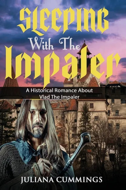 Sleeping With the Impaler: A Historical Romance About Vlad the Impaler - Paperback
