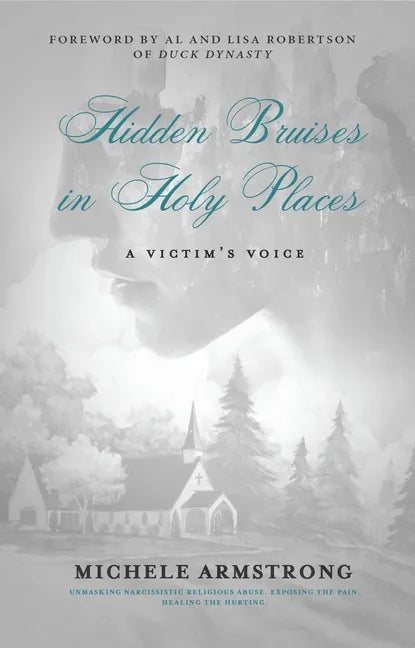 Hidden Bruises in Holy Places: A Victim's Voice: Unmasking Narcissistic Religious Abuse. Exposing the Pain. Healing the Hurting - Paperback