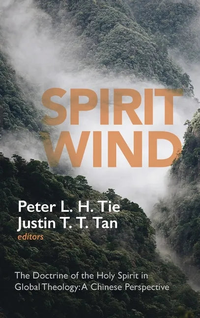 Spirit Wind: The Doctrine of the Holy Spirit in Global Theology--A Chinese Perspective - Hardcover
