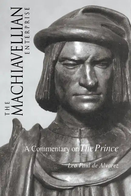 The Machiavellian Enterprise: A Commentary on the Prince - Paperback