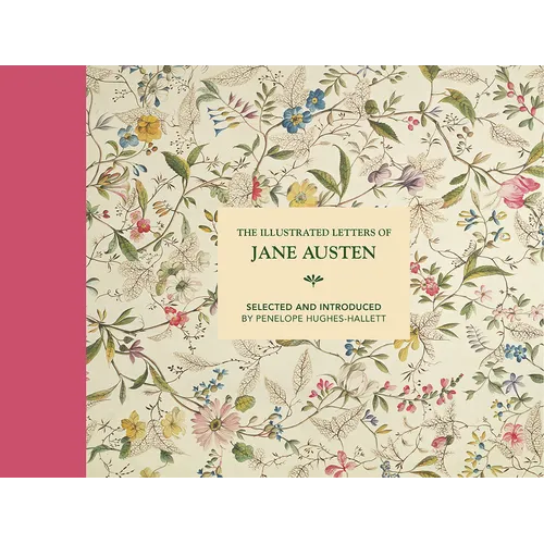 Illustrated Letters of Jane Austen: Selected and Introduced by Penelope Hughes-Hallett - Hardcover