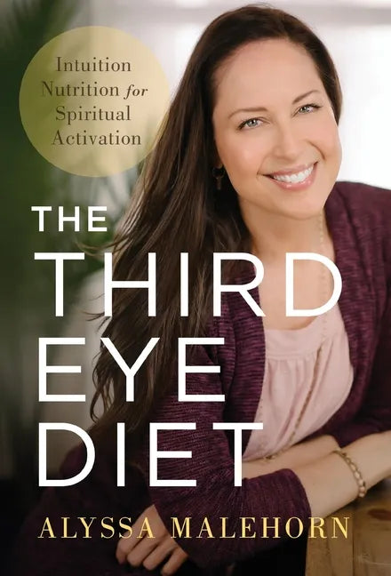 The Third Eye Diet: Intuition Nutrition for Spiritual Activation - Hardcover
