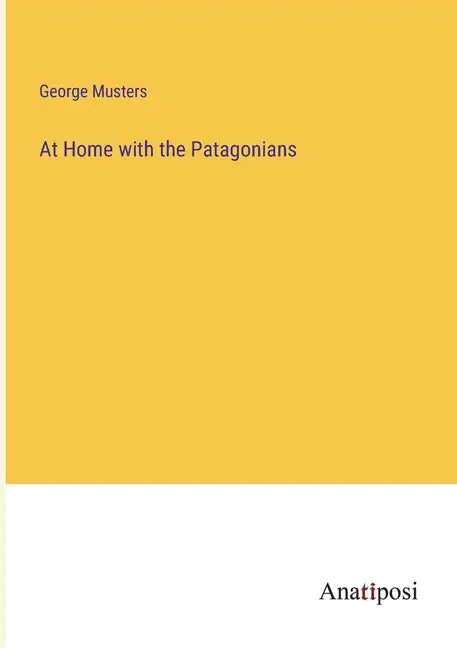 At Home with the Patagonians - Paperback