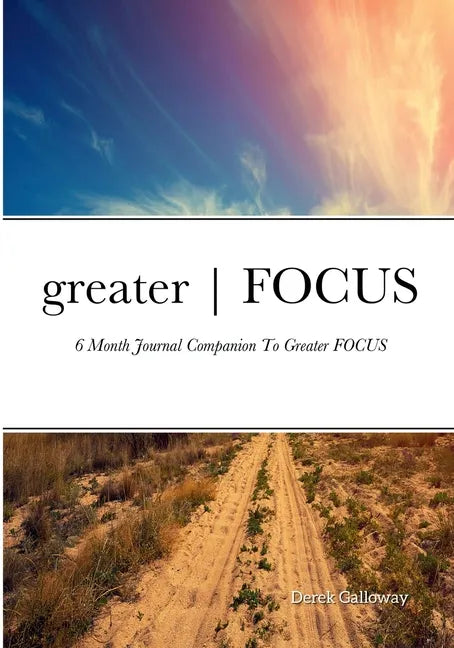 greater FOCUS: 6 Month Journal Companion To greater FOCUS - Paperback