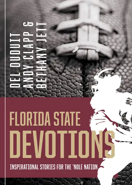 Florida State Devotions: Inspirational Stories for the 'Nole Nation: Inspirational Stories for the 'Nole Nation - Paperback