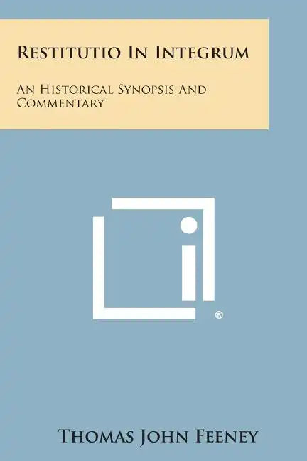 Restitutio in Integrum: An Historical Synopsis and Commentary - Paperback