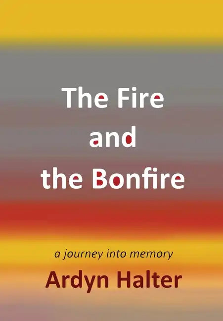 The Fire and the Bonfire - Hardcover