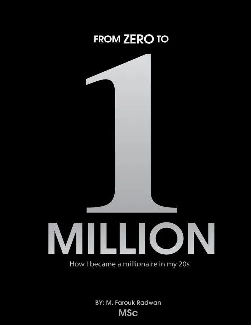 From 0 to 1 Million: How I became a millionaire in my 20s - Paperback