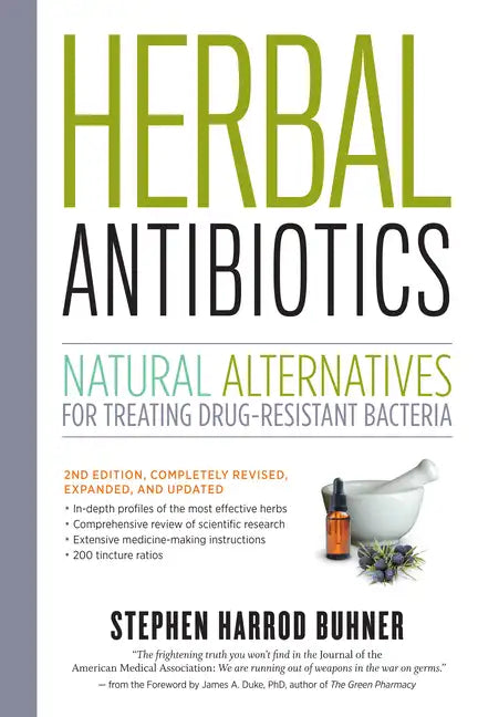 Herbal Antibiotics: Natural Alternatives for Treating Drug-Resistant Bacteria - Paperback