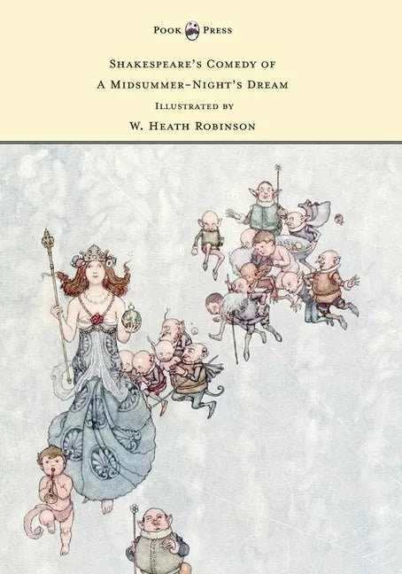 Shakespeare's Comedy of A Midsummer-Night's Dream - Illustrated by W. Heath Robinson - Hardcover