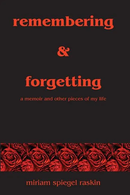 Remembering & Forgetting: A Memoir & Other Pieces of My Life - Paperback