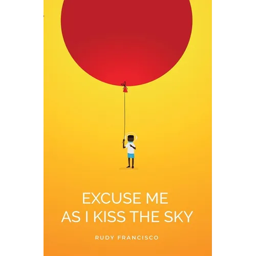 Excuse Me as I Kiss the Sky - Paperback