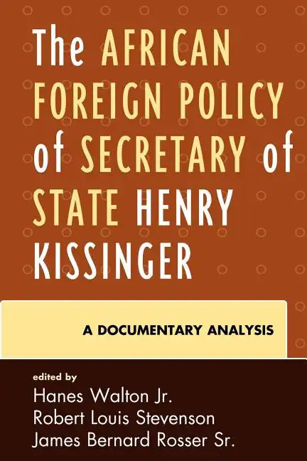 The African Foreign Policy of Secretary of State Henry Kissinger: A Documentary Analysis - Paperback