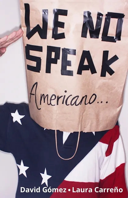 We No Speak Americano: La Guía para Estudiar, Trabajar y Vivir en EEUU - Paperback