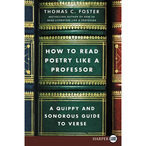 How to Read Poetry Like a Professor: A Quippy and Sonorous Guide to Verse - Paperback