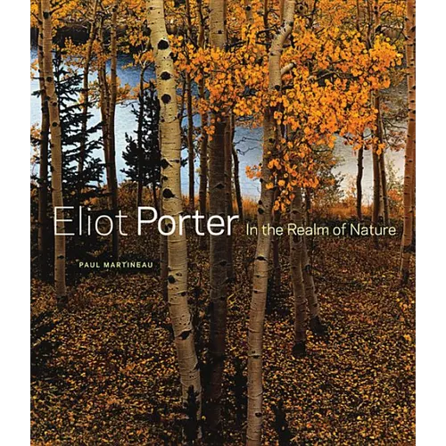 Eliot Porter: In the Realm of Nature - Hardcover