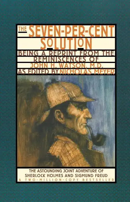 The Seven-Per-Cent Solution: Being a Reprint from the Reminiscences of John H. Watson, M.D. - Paperback