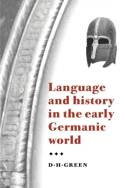 Language and History in the Early Germanic World - Paperback