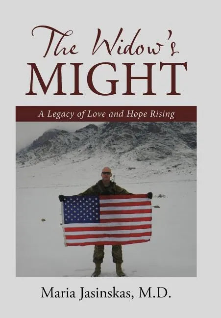 The Widow's Might: A Legacy of Love and Hope Rising - Hardcover