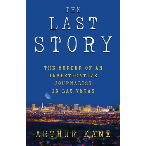 The Last Story: The Murder of an Investigative Journalist in Las Vegas - Paperback
