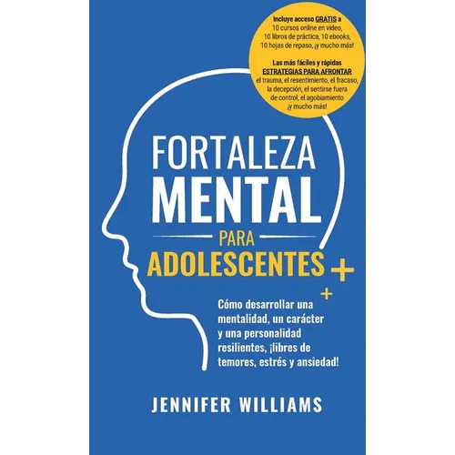 Fortaleza mental para adolescentes: ¡Cómo desarrollar una mentalidad, un carácter y una personalidad resilientes libre de temores, estrés y ansiedad! - Hardcover