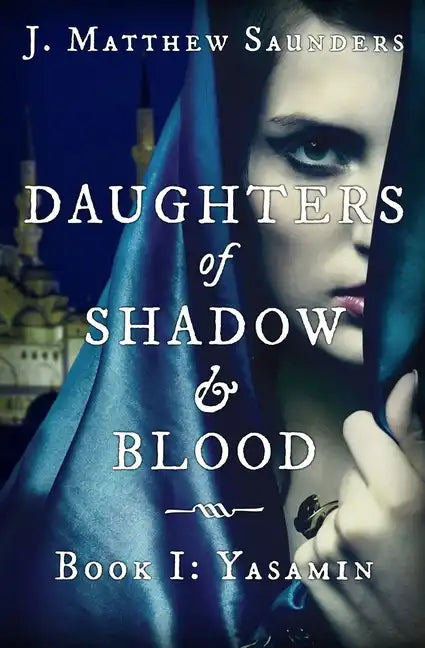 Daughters of Shadow and Blood - Book I: Yasamin - Paperback
