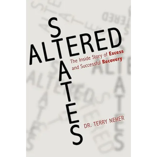 Altered States: The Inside Story of Excess and Successful Recovery - Hardcover