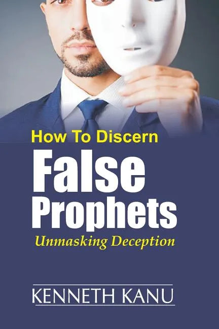 Discern False Prophets: Unmasking Deception - Paperback