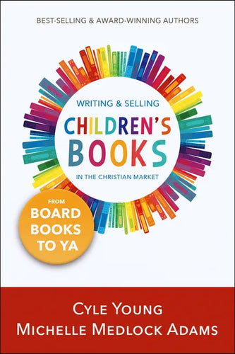 Writing and Selling Children's Books in the Christian Market: from Board Books to YA - Paperback