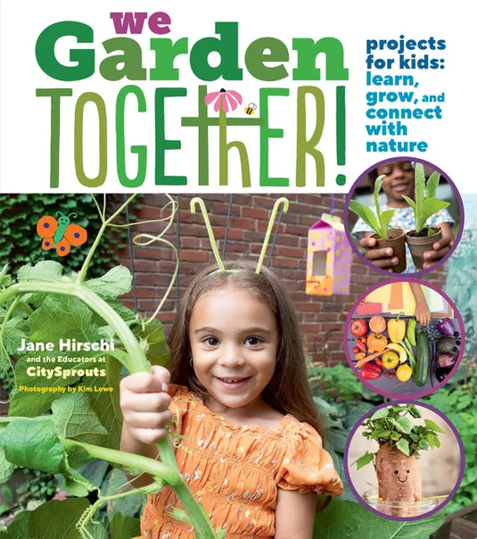 We Garden Together!: Projects for Kids: Learn, Grow, and Connect with Nature - Hardcover