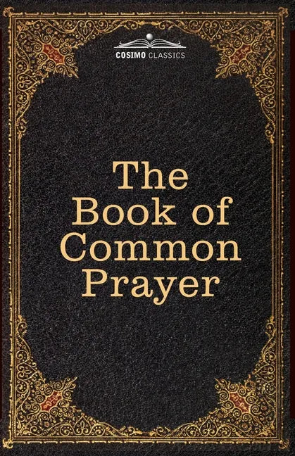 The Book of Common Prayer: and Administration of the Sacraments and other Rites and Ceremonies of the Church, after the use of the Church of England - Paperback