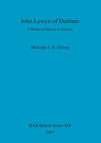 John Lewyn of Durham: A Medieval Mason in Practice - Paperback