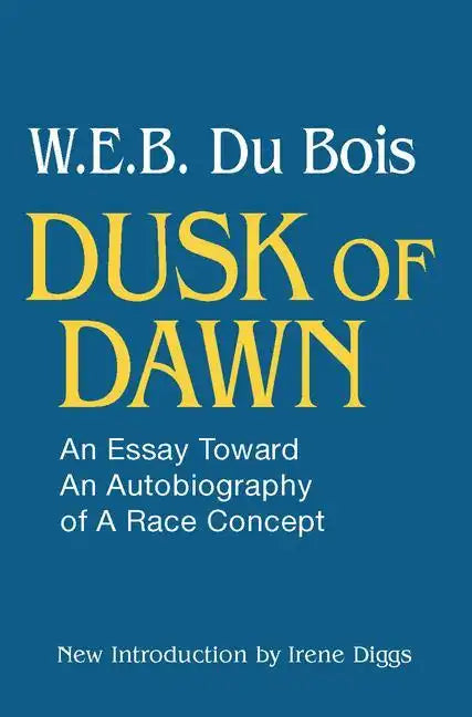 Dusk of Dawn!: An Essay Toward an Autobiography of Race Concept - Paperback